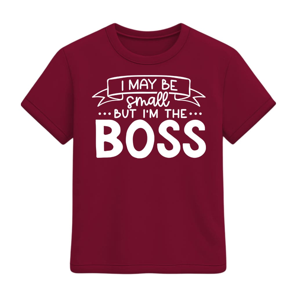 Burgundy t-shirt with 'I May Be Small But I'm The Boss' text on a white background