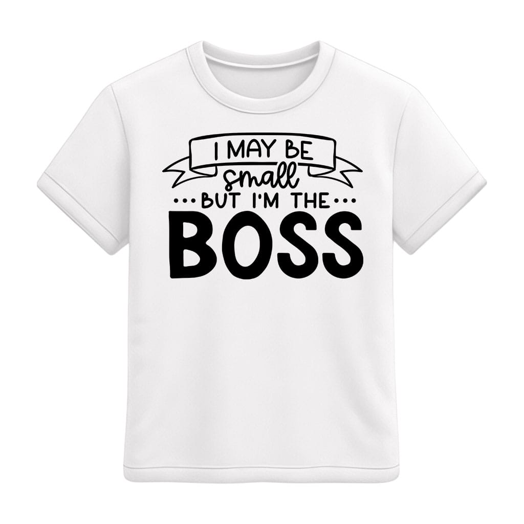 White t-shirt with 'I May Be Small But I'm The Boss' text on a white background
